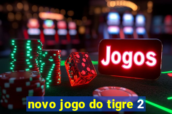 novo jogo do tigre 2